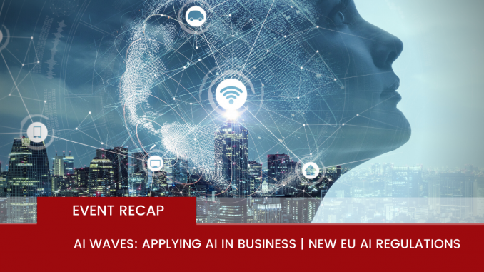 AI Waves: Applying AI in Business | New EU AI Regulations